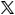 X